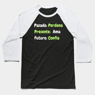 Pasado: perdona, presente: ama, futuro: confía Baseball T-Shirt